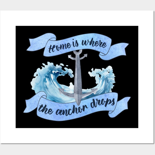 Home is Where the Anchor Drops - Sailor Quote Wall Art by SeaAndLight